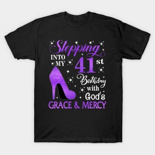 Stepping Into My 41st Birthday With God's Grace & Mercy Bday T-Shirt